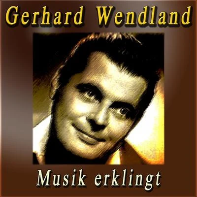 Musik erklingt 專輯 Gerhard Wendland