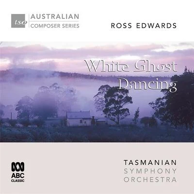 Tasmanian Symphony OrchestraGraham Abbott Ross Edwards – White Ghost Dancing