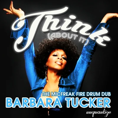 Think (About It) (The MicFreak Fire Drum Dub) 专辑 Barbara Tucker