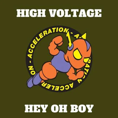 High voltage Hey Oh Boy