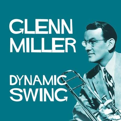 Glenn Miller Dynamic Swing - Glenn Miller