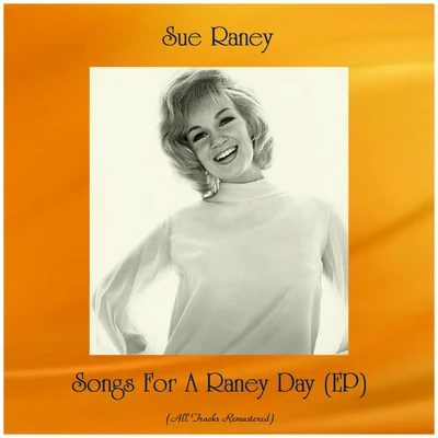 Songs for a Raney Day (Ep) (All Tracks Remastered) 專輯 Sue Raney/Nelson Riddle