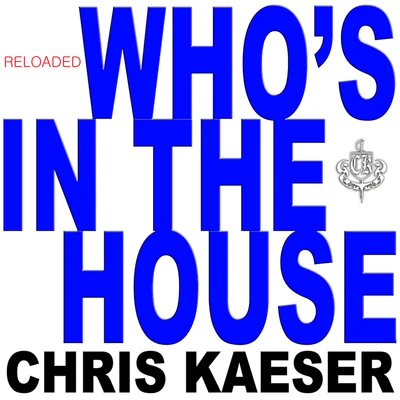 Whos in the House (Reloaded) 專輯 Sam Welch/Chris Kaeser