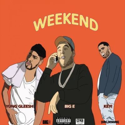 Weekend (feat. KEY!, Yung Gleesh) 專輯 History/Big E/Heaven Williams/Like/Devin Tracy