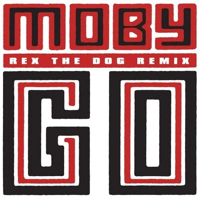 Go (Rex The Dog Remix) 專輯 Moby