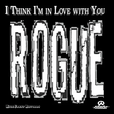 ROGUE I Think Im in Love with You