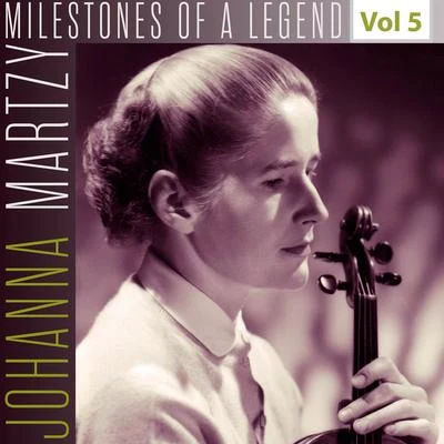 Johanna MartzyJean Antonietti Milestones of a Legend - Johanna Martzy, Vol. 5