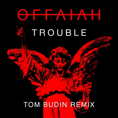 Trouble (Tom Budin Remix) 專輯 OFFAIAH