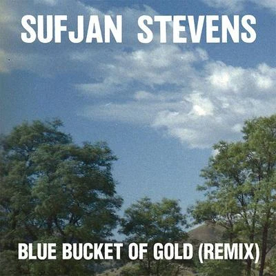 Blue Bucket of Gold (Remix) 专辑 Shannon Stephens/Sufjan Stevens/My Brightest Diamond/Jim Guthrie