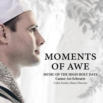 Moments of Awe: Music of the High Holy Days 專輯 Cantor Azi Schwartz/Chamber Orchestra/Cantor Shiree Kidron