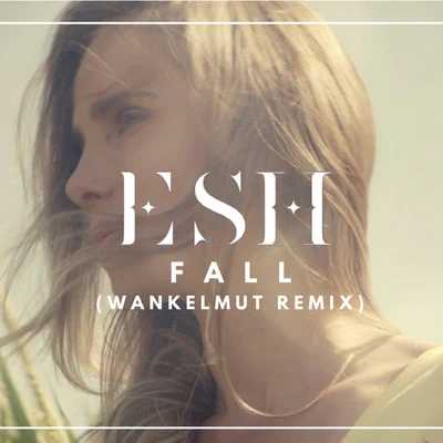 Fall (Wankelmut Remix) 專輯 ESH/Lunax/Mary Jensen/Huts