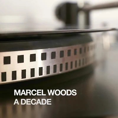 Marcel Woods A Decade