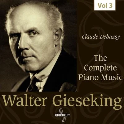 The Complete Piano Music - Walter Gieseking, Vol. 3 專輯 Walter Gieseking