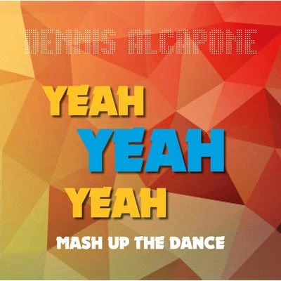 Yeah Yeah Yeah Mash up the Dance 專輯 Dennis Alcapone