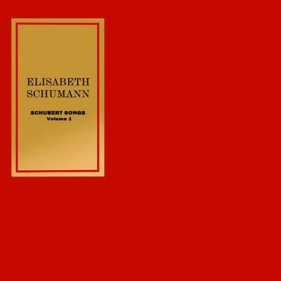 Elisabeth Schumann Schubert Songs, Vol. 1