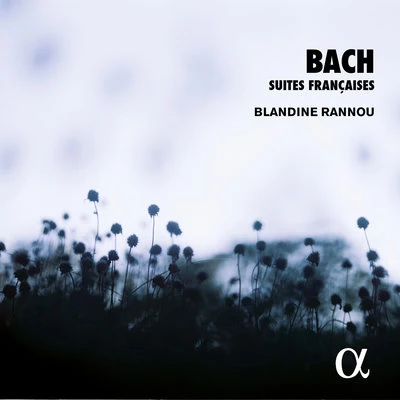 Bach: Suites françaises (Alpha Collection) 專輯 Valérie Balssa-Jaffrès/Emmanuel Balssa/Alix Verzier/Ensemble Les Conversations/Catherine Girard