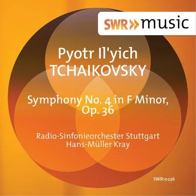 TCHAIKOVSKY, P.I.: Symphony No. 4 (Stuttgart Radio Symphony, Müller-Kray) 专辑 Hans Müller-Kray