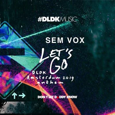 Let&#x27;s Go (DLDK Amsterdam 2019 Anthem) 专辑 Sem Vox