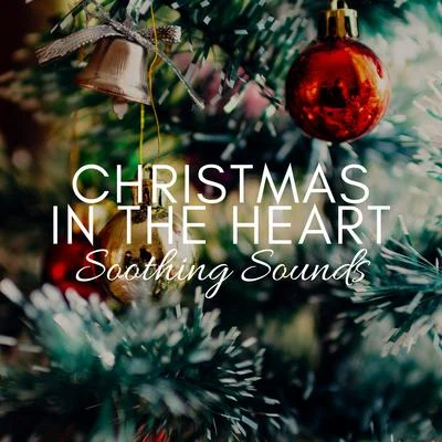 Christmas in the Heart: Soothing Instrumental Sounds for your Christmas Hits 专辑 Christmas Music