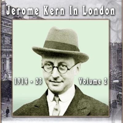 Jerome KernChet Baker Jerome Kern In London 1914 - 23, Vol. 2