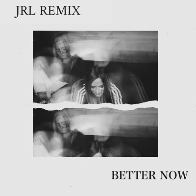 Better Now (JRL Remix) 专辑 FIXL/Gnyok/SIIGHTS