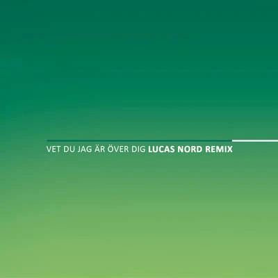 Vet du jag är över dig (Lucas Nord Remix) 專輯 Ana Diaz