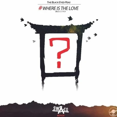 Where Is The Love (SWACQ Remix) 專輯 SWACQ/Mike Williams