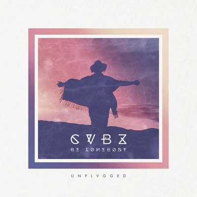 Be Somebody (Unplvgged) 專輯 CVBZ