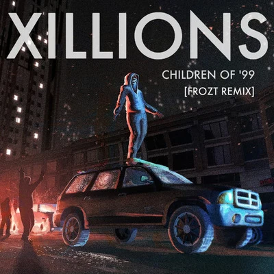 Children of ’99 (Frozt Remix) 專輯 Xillions