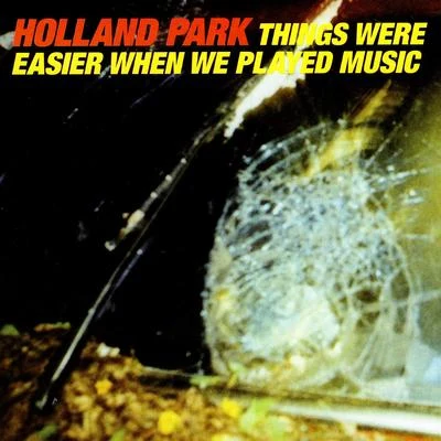 Things were easier when we played music 專輯 Holland Park