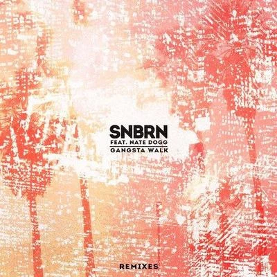 Gangsta Walk (Remixes) 专辑 SNBRN/Madalen Duke