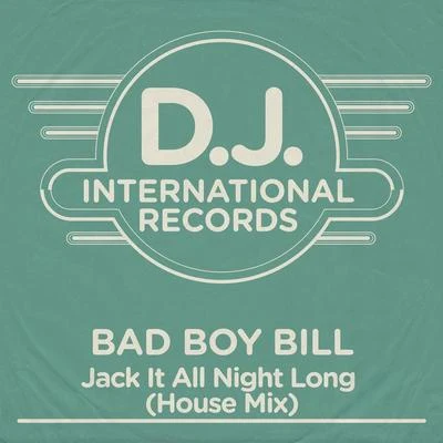 Jack It All Night Long (House Mix) 专辑 Bad Boy Bill