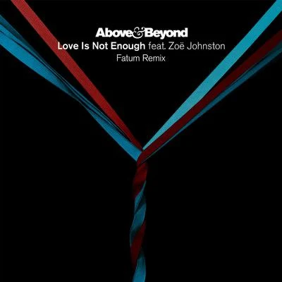 Love Is Not Enough (Fatum Remix) 專輯 Above & Beyond