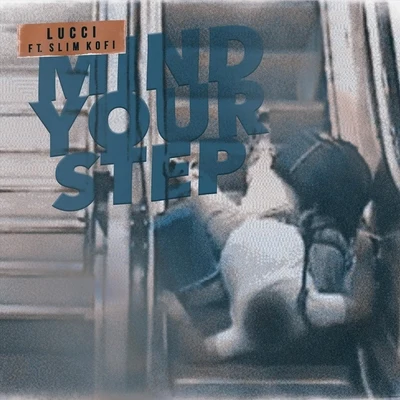 Mind Your Step (feat. Slim Kofi) 专辑 Chilla/LUCCI/Nelick/Youri/Lord Esperanza