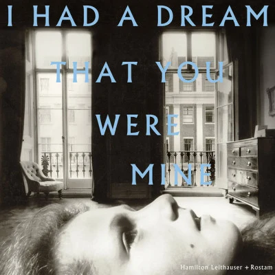 I Had A Dream That You Were Mine 專輯 Rostam