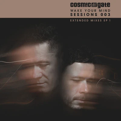 Wake Your Mind Sessions 003 EP 1 專輯 Cosmic Gate