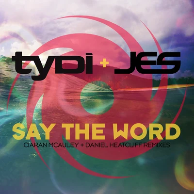 Say The Word (Remixes) 專輯 JES