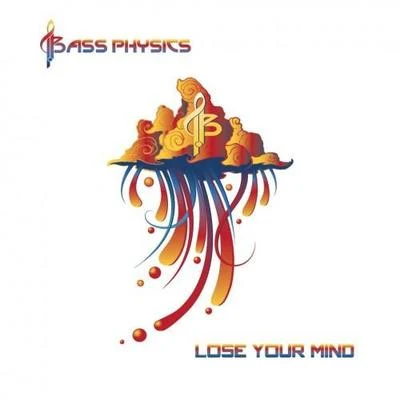 Lose Your Mind 專輯 Bass Physics