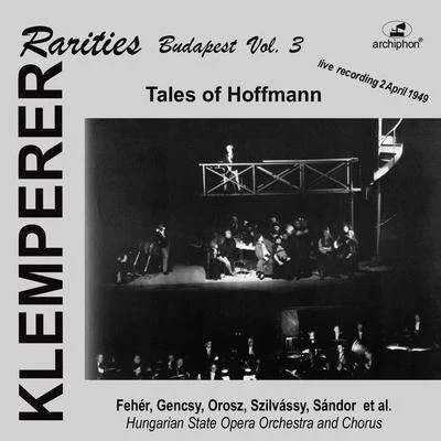 OFFENBACH, J.: Contes d&#x27;Hoffmann (Les) (Sung in Hungarian) (Klemperer Rarities: Budapest, Vol. 3) (Klemperer) (1949) 专辑 Otto Klemperer