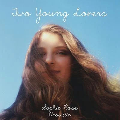 Two Young Lovers (Acoustic) 专辑 Sophie Rose/Mickey Valen