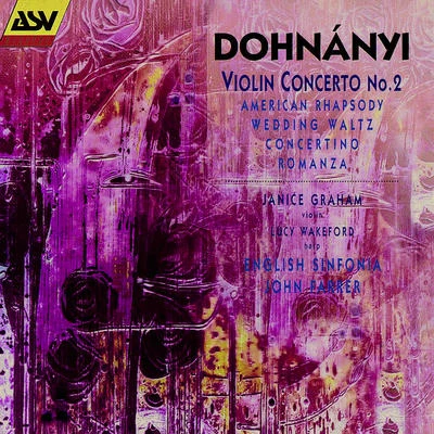 Dohnányi: Violin Concerto No. 2; American Rhapsody; Wedding Waltz; Harp Concertino etc 专辑 Howard Griffiths/English Sinfonia/Janice Graham/Anna Pyne/Philip Harmer