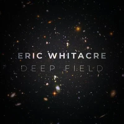 Deep Field 专辑 Virtual Choir 6/Eric Whitacre