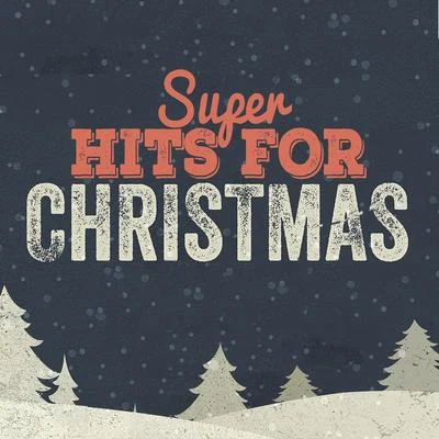 Super Hits for Christmas 专辑 New Christmas/Italian Christmas Music Academy/Xmas Party Ideas