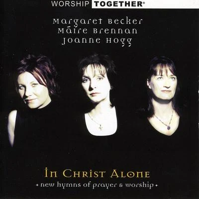 Worship Together: In Christ Alone 專輯 Máire Brennan