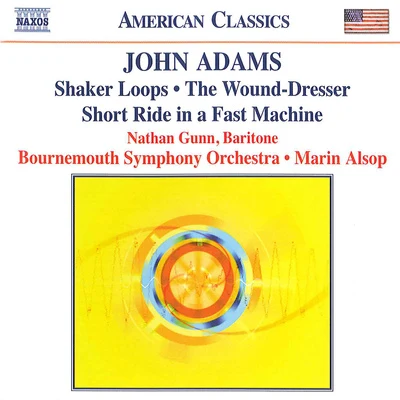 ADAMS: Shaker LoopsWound DresserShort Ride in a Fast Machine 专辑 Patrick Summers/Houston Grand Opera Orchestra/Nathan Gunn/Elizabeth Futral/Alicia Gianni