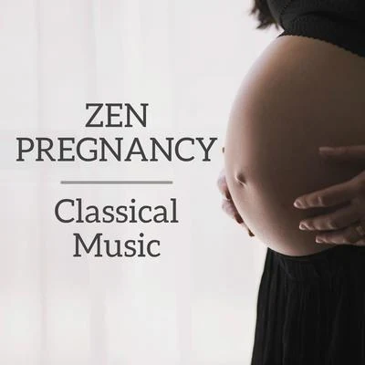 Zen Pregnancy Classical Music 專輯 Wolfgang Amadeus Mozart