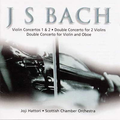 James ClarkJoji HattoriScottish Chamber Orchestra J S Bach: Violin Concertos