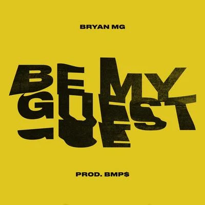 Bryan Mg Be My Guest