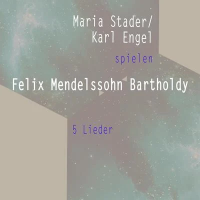 Maria StaderRIAS Symphony Orchestra BerlinKim BorgHelmut KrebsRias KammerchorMarianna RadevFerenc FricsaySt. Hedwigs Cathedral Choir, Berlin Maria Stader Karl Engel spielen: Felix Mendelssohn Bartholdy: 5 Lieder