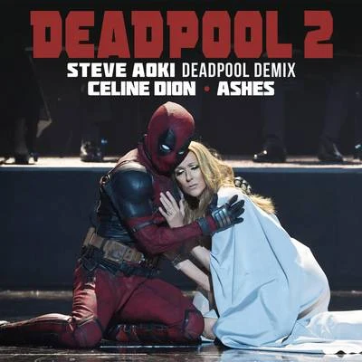 Céline Dion Ashes (Steve Aoki Deadpool Demix)